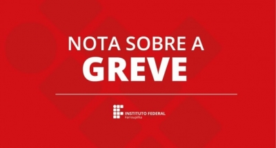 Nota Preliminar sobre o movimento de greve dos servidores do Instituto Federal Farroupilha.