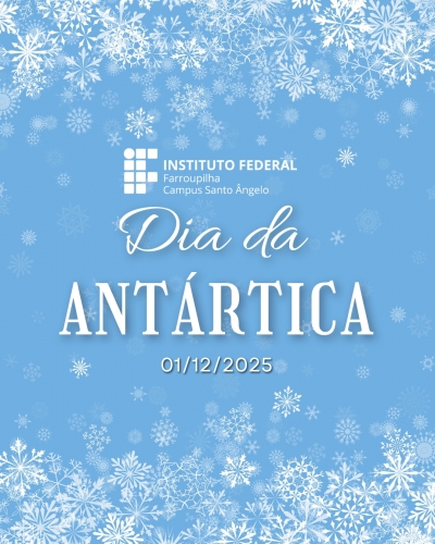 Dia da Antártica e 1ª Mostra IFFar-SAn de Ilustrações Antárticas