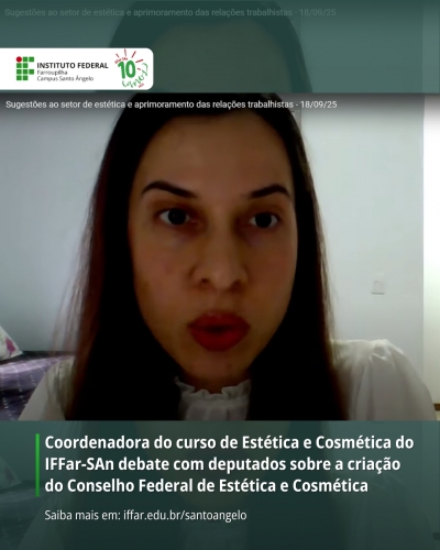 Coordenadora do curso de Estética e Cosmética do IFFar-SAn debate com deputados sobre a criação do Conselho Federal de Estética e Cosmética