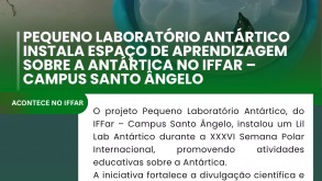 Pequeno Laboratório Antártico instala espaço de aprendizagem sobre a Antártica no IFFar – Campus Santo Ângelo Pequeno Laboratório Antártico instala espaço de aprendizagem sobre a Antártica no…